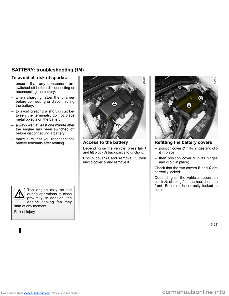 RENAULT CLIO 2009 X85 / 3.G User Guide Downloaded from www.Manualslib.com manuals search engine 
battery...................................................(up to the end of the DU)
5.27
ENG_UD12592_2Batterie : dépannage (X85 - B85 - C85 -