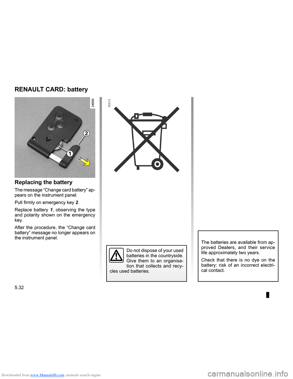 RENAULT CLIO 2009 X85 / 3.G Owners Manual Downloaded from www.Manualslib.com manuals search engine 
RENAULT cardbattery .............................................(up to the end of the DU)RENAULT card battery  .........................(up t