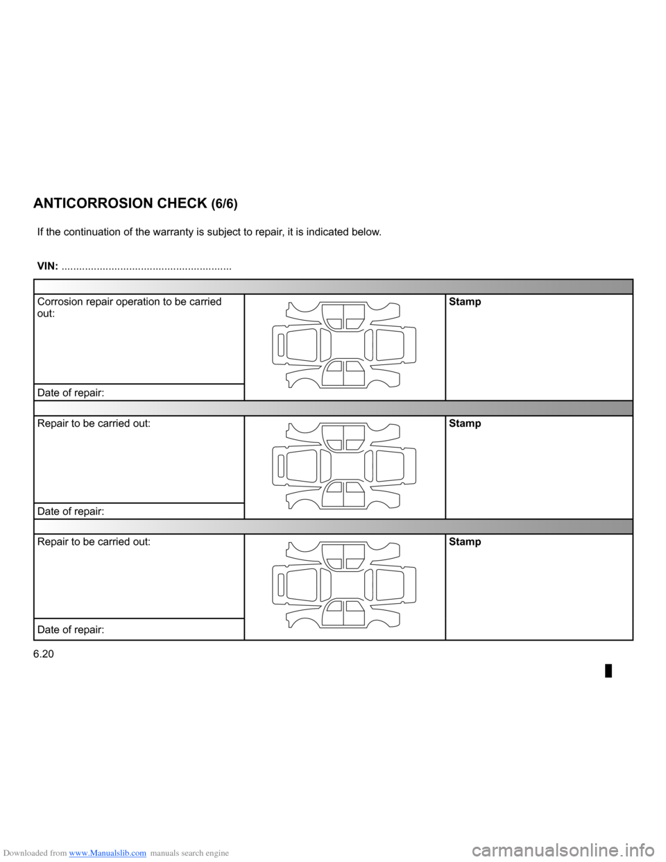 RENAULT CLIO 2009 X85 / 3.G Owners Manual Downloaded from www.Manualslib.com manuals search engine
6.20
ENG_UD10976_1Contrôle anticorrosion (1/6) (X84 - X85 - X95 - Renault)ENG_NU_853-3_BCSK85_Renault_6
ANTICORROSION CHECk (6/6)
If the cont RENAULT CLIO 2009 X85 / 3.G Owners Manual Downloaded from www.Manualslib.com manuals search engine
6.20
ENG_UD10976_1Contrôle anticorrosion (1/6) (X84 - X85 - X95 - Renault)ENG_NU_853-3_BCSK85_Renault_6
ANTICORROSION CHECk (6/6)
If the cont