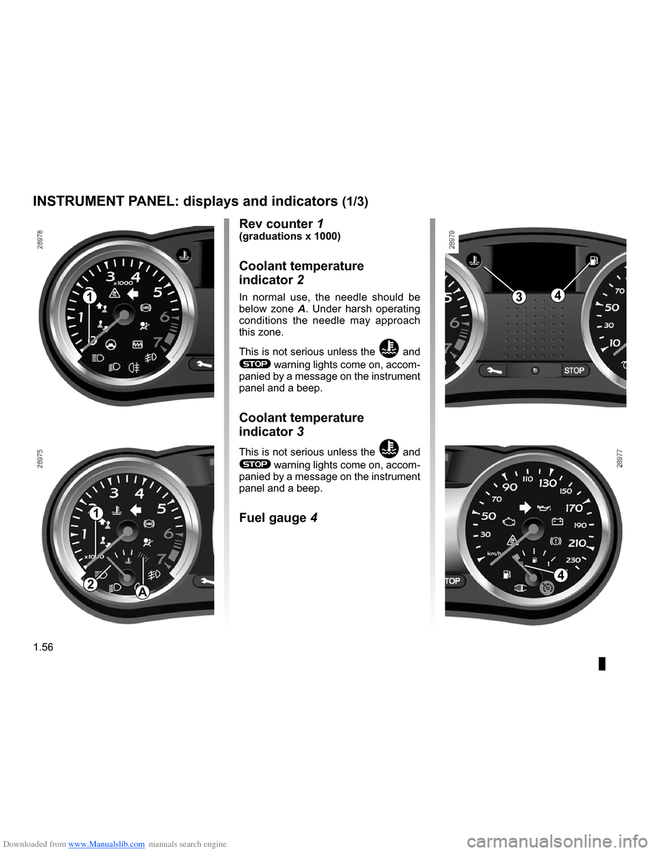 RENAULT CLIO 2009 X85 / 3.G Repair Manual Downloaded from www.Manualslib.com manuals search engine 
control instruments ...............................(up to the end of the DU)indicators:instrument panel  .............................(up to t