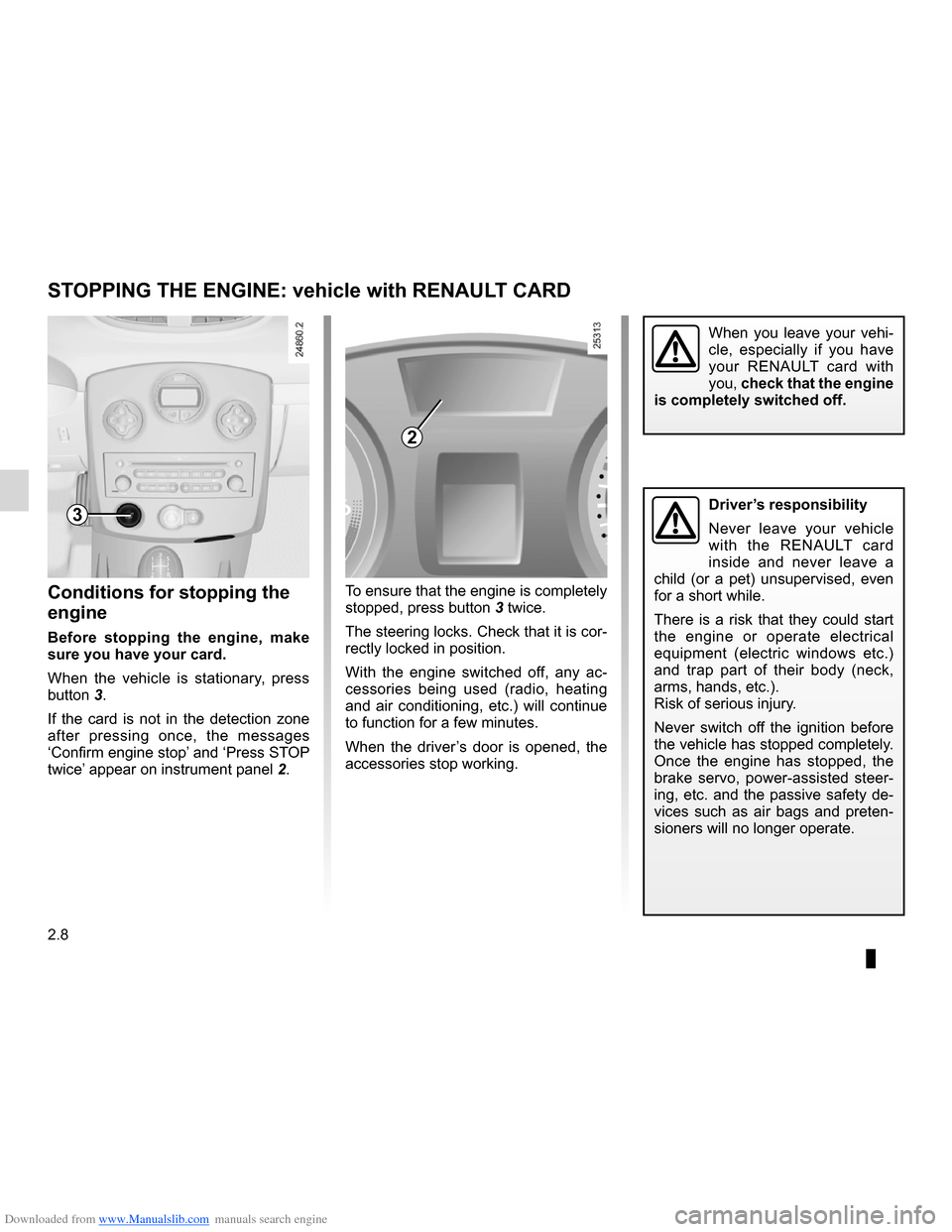 RENAULT CLIO 2012 X85 / 3.G Owners Manual Downloaded from www.Manualslib.com manuals search engine stopping the engine .............................. (up to the end of the DU)
engine start/stop button  ........................ (up to the end 