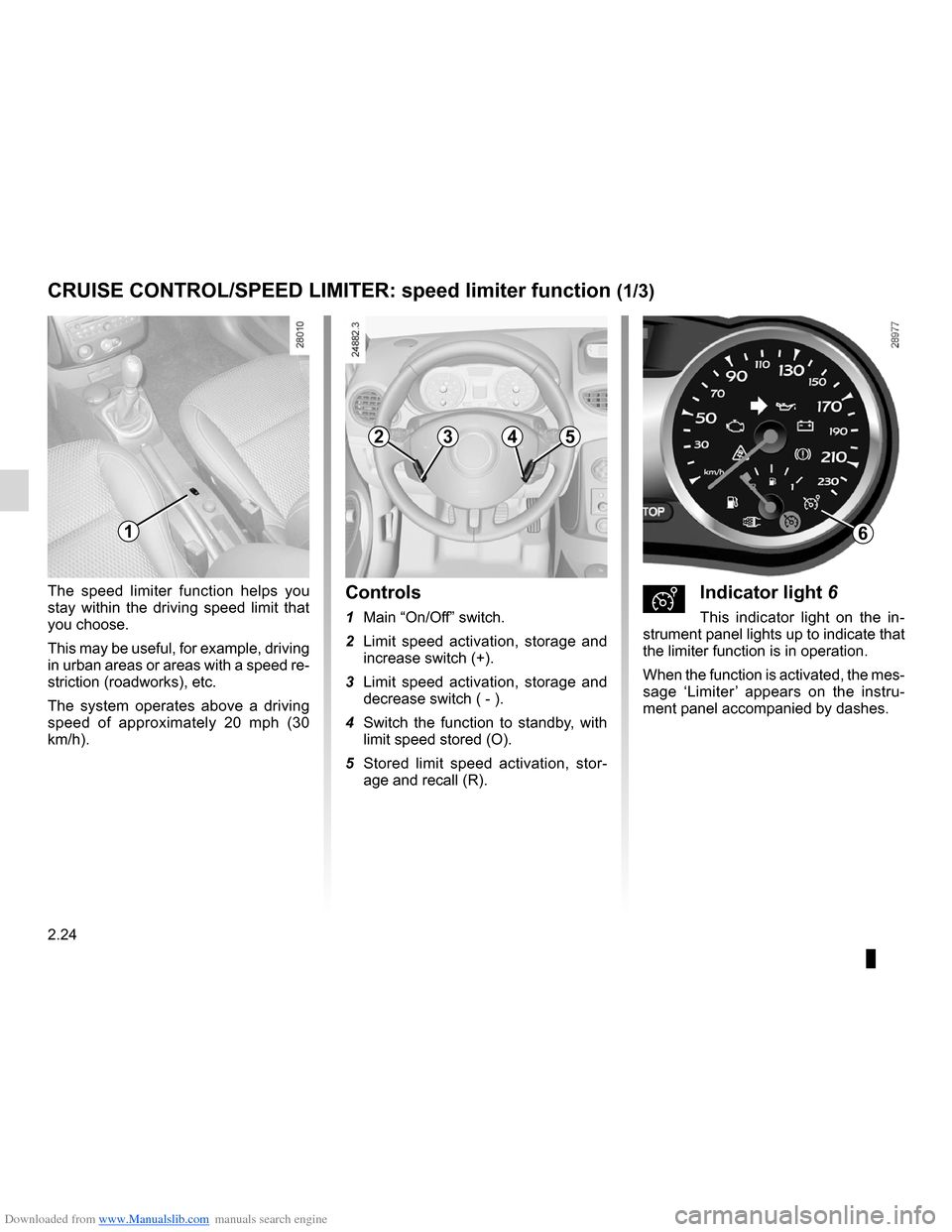 RENAULT CLIO 2012 X85 / 3.G Owners Manual Downloaded from www.Manualslib.com manuals search engine driving ................................................... (up to the end of the DU)
speed limiter  ......................................... 
