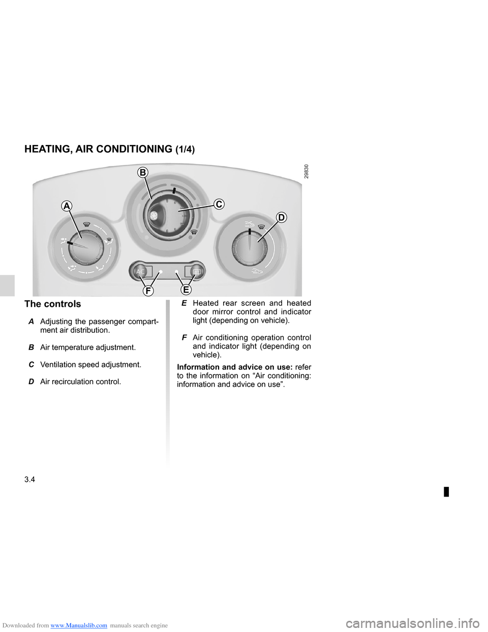 RENAULT CLIO 2012 X85 / 3.G Owners Manual Downloaded from www.Manualslib.com manuals search engine air conditioning ..................................... (up to the end of the DU)
heating system  ..................................... (up to t