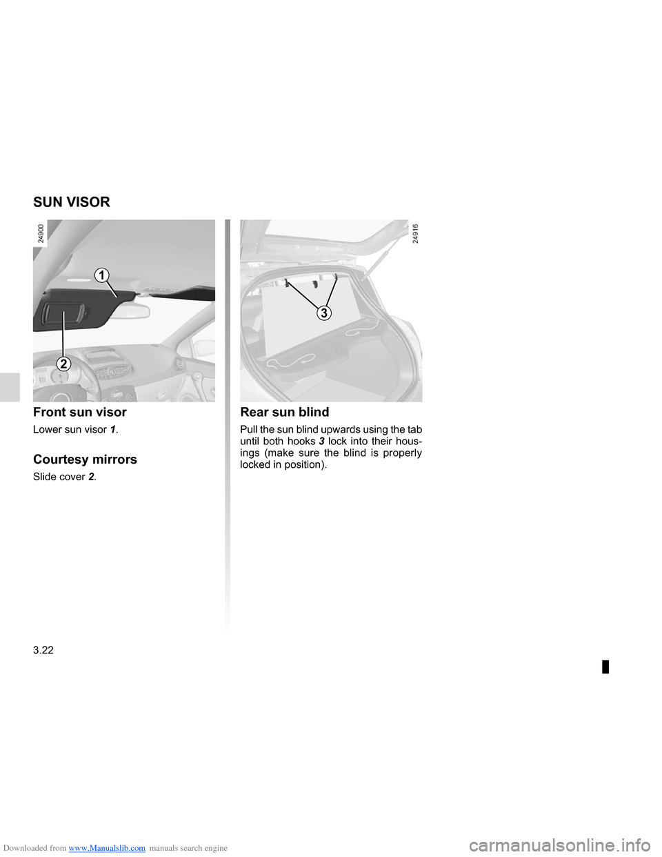 RENAULT CLIO 2012 X85 / 3.G Owners Manual Downloaded from www.Manualslib.com manuals search engine courtesy mirrors .................................... (up to the end of the DU)
sun visor ............................................... (up RENAULT CLIO 2012 X85 / 3.G Owners Manual Downloaded from www.Manualslib.com manuals search engine courtesy mirrors .................................... (up to the end of the DU)
sun visor ............................................... (up