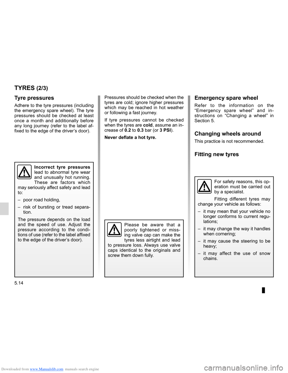 RENAULT CLIO 2012 X85 / 3.G Owners Manual Downloaded from www.Manualslib.com manuals search engine tyre pressure.......................................................... (current page)
5.14
ENG_UD22328_2
Pneumatiques (X85 - B85 - C85 - S85 -