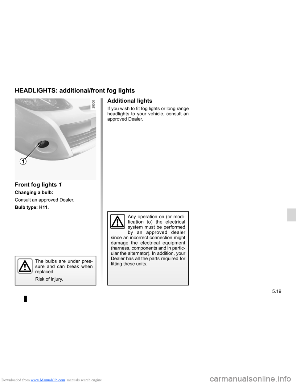 RENAULT CLIO 2012 X85 / 3.G Owners Manual Downloaded from www.Manualslib.com manuals search engine bulbschanging  ......................................... (up to the end of the DU)
fog lights  ............................................... 