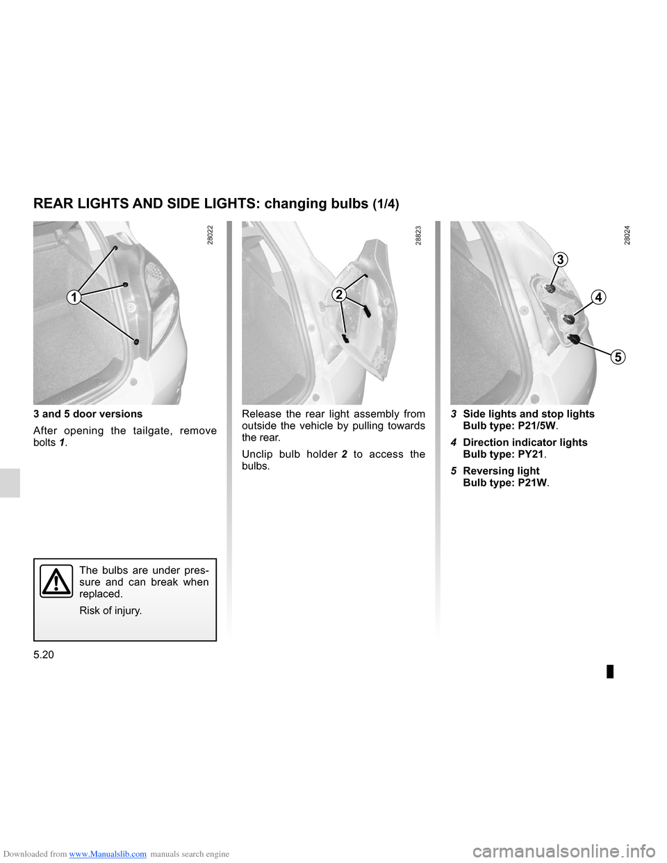 RENAULT CLIO 2012 X85 / 3.G Owners Manual Downloaded from www.Manualslib.com manuals search engine bulbschanging  ......................................... (up to the end of the DU)
changing a bulb  .................................... (up to