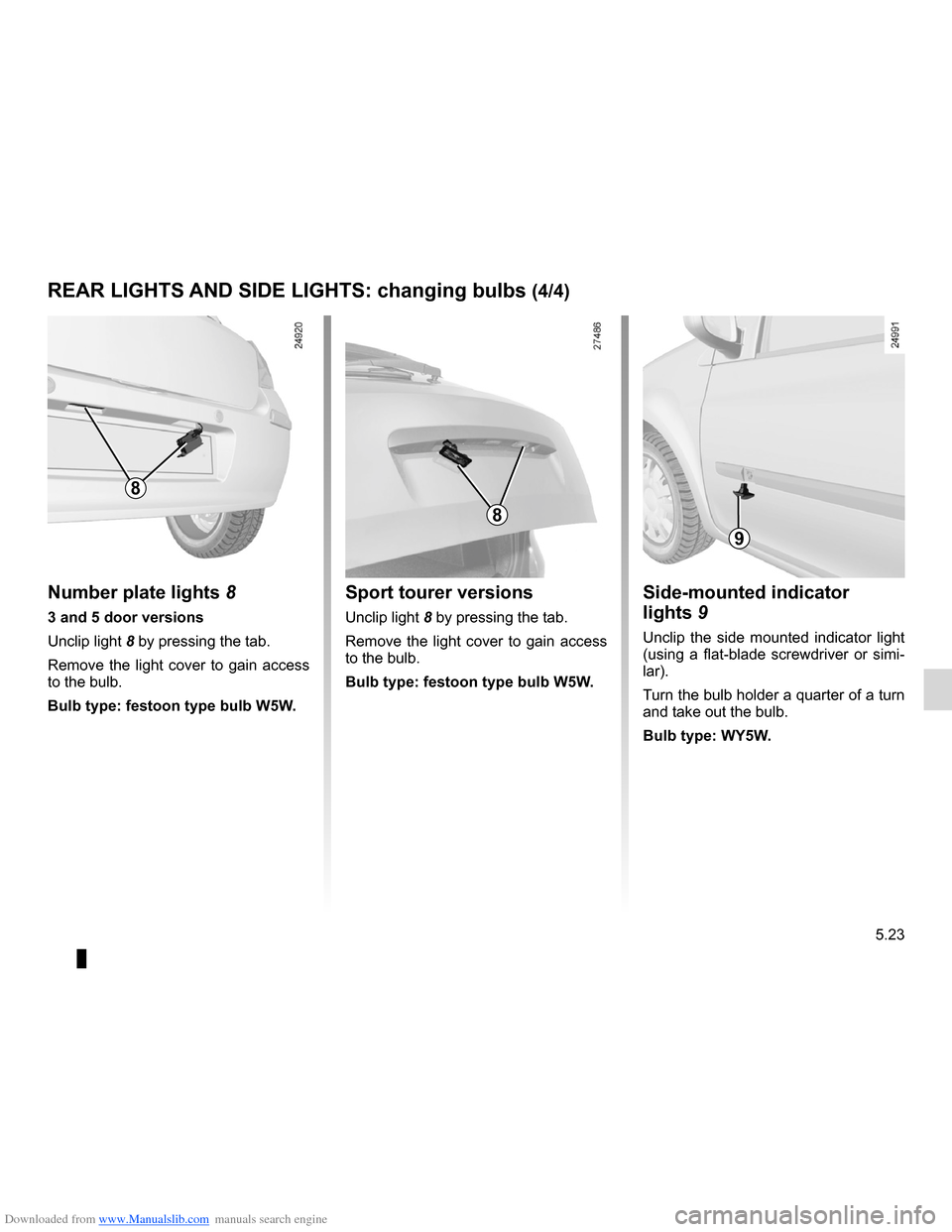 RENAULT CLIO 2012 X85 / 3.G Owners Manual Downloaded from www.Manualslib.com manuals search engine lights:number plate lights  .......................................... (current page)
indicator lights ........................................