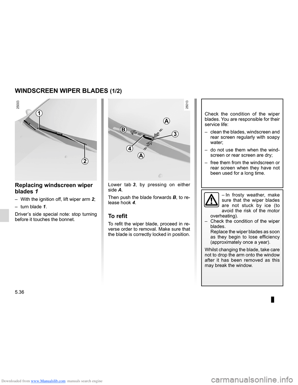 RENAULT CLIO 2012 X85 / 3.G Workshop Manual Downloaded from www.Manualslib.com manuals search engine wiper blades ......................................... (up to the end of the DU)
wipers blades  ............................................. (