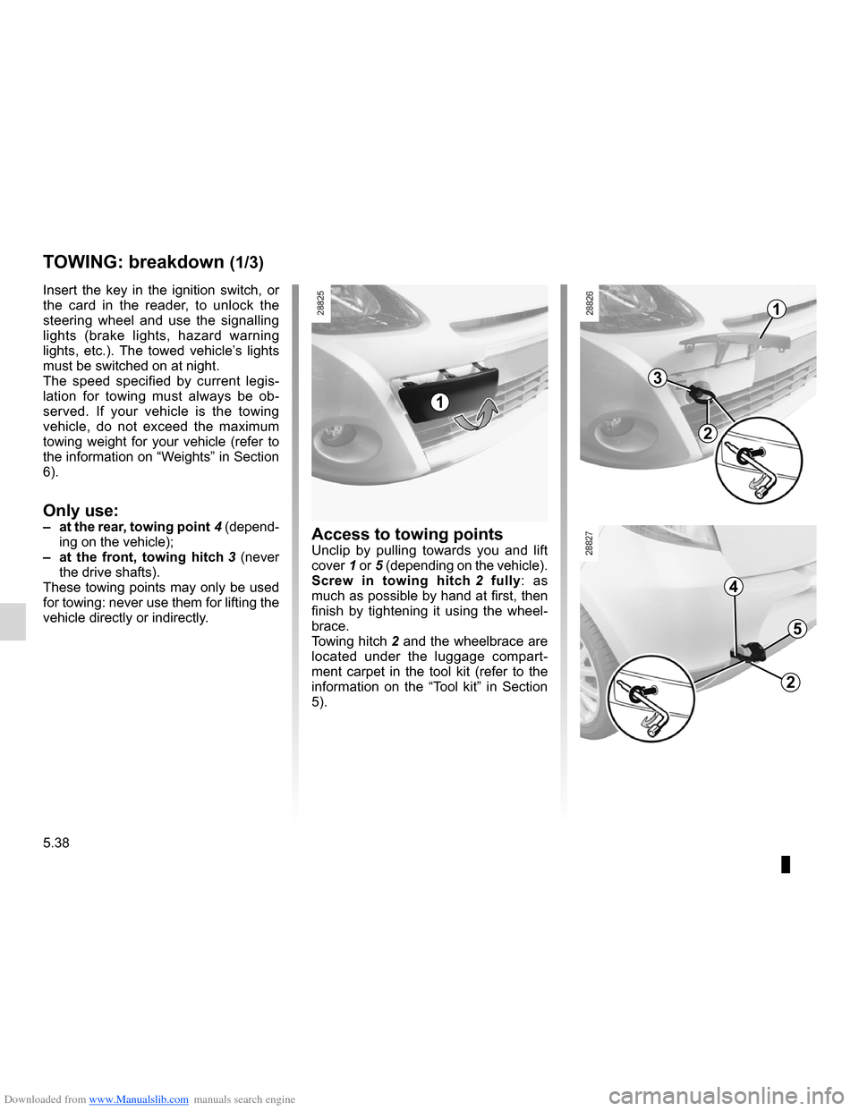 RENAULT CLIO 2012 X85 / 3.G Workshop Manual Downloaded from www.Manualslib.com manuals search engine towing hitch........................................... (up to the end of the DU)
towing breakdown  ...................................... (up 