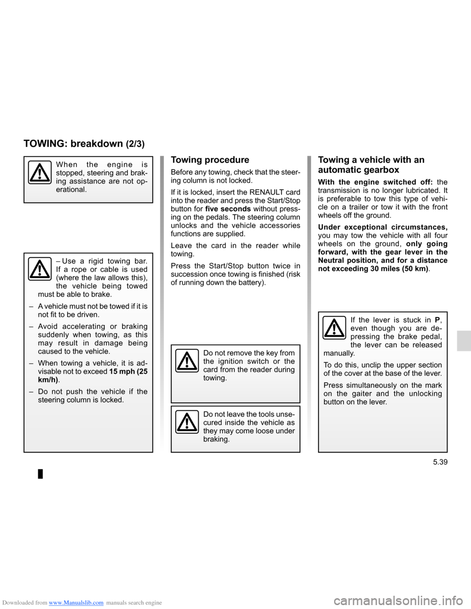 RENAULT CLIO 2012 X85 / 3.G Owners Guide Downloaded from www.Manualslib.com manuals search engine JauneNoirNoir texte
5.39
ENG_UD16944_3
Remorquage : dépannage (X85 - B85 - C85 - S85 - K85 - Renault)
ENG_NU_853-7_BCSK85_Renault_5
Towing a v