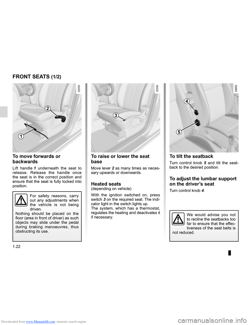 RENAULT CLIO 2012 X85 / 3.G Owners Manual Downloaded from www.Manualslib.com manuals search engine adjusting your driving position .............. (up to the end of the DU)
front seat adjustment  ............................(up to the end of t