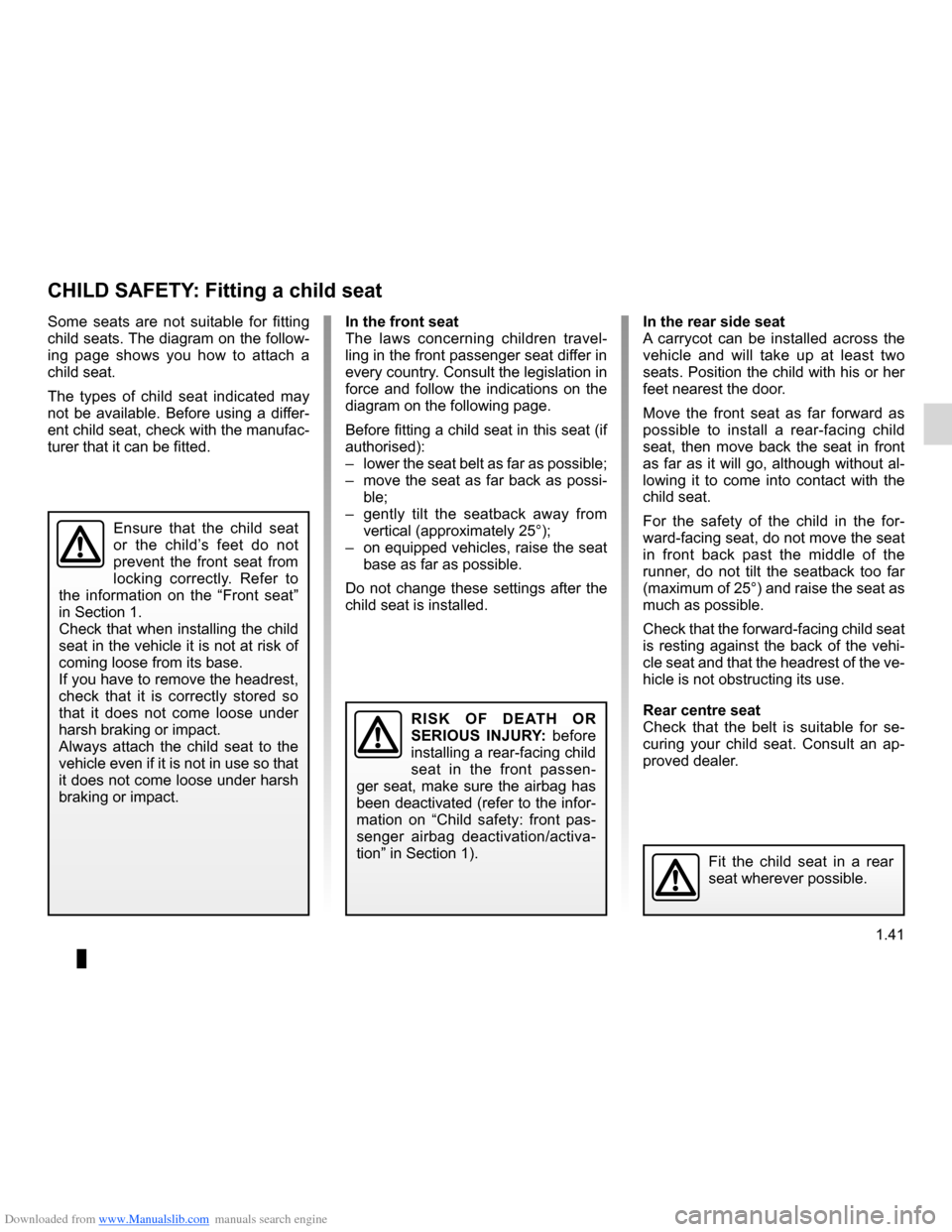 RENAULT CLIO 2012 X85 / 3.G Service Manual Downloaded from www.Manualslib.com manuals search engine child restraint/seat ................................ (up to the end of the DU)
child restraint/seat  ................................ (up to t