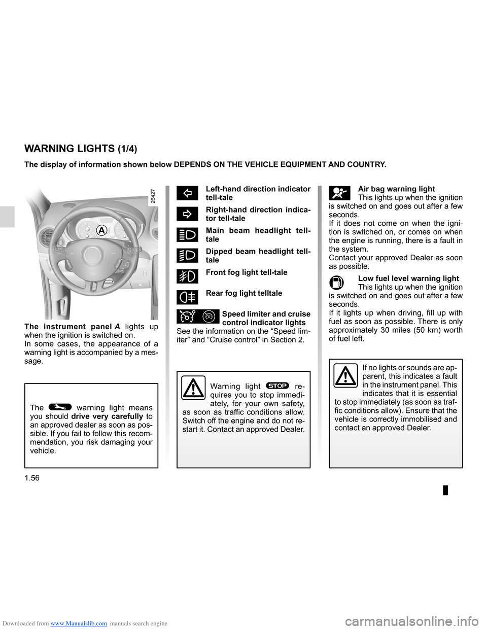 RENAULT CLIO 2012 X85 / 3.G Repair Manual Downloaded from www.Manualslib.com manuals search engine control instruments ............................... (up to the end of the DU)
indicators: instrument panel  ............................. (up t