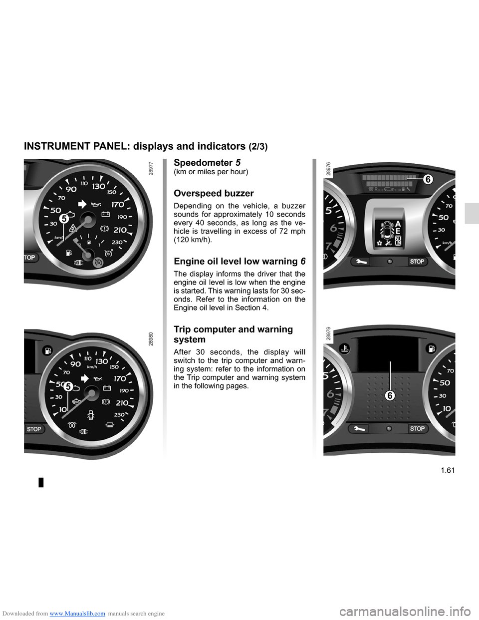 RENAULT CLIO 2012 X85 / 3.G Repair Manual Downloaded from www.Manualslib.com manuals search engine warning buzzer ...................................................... (current page)
JauneNoirNoir texte
1.61
ENG_UD10345_1
Tableau de bord : a