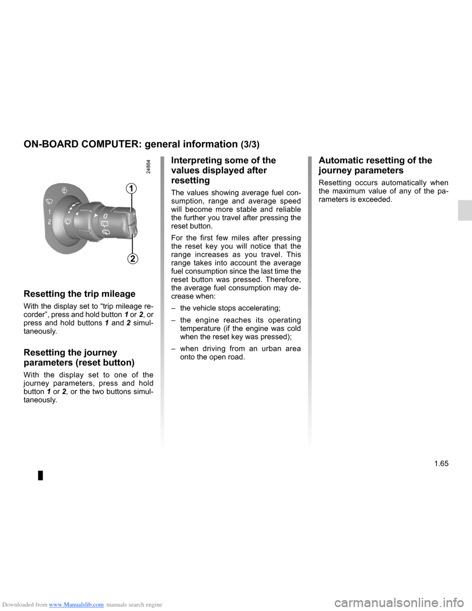 RENAULT CLIO 2012 X85 / 3.G Owners Manual Downloaded from www.Manualslib.com manuals search engine JauneNoirNoir texte
1.65
ENG_UD24928_6
Ordinateur de bord : généralités (X85 - B85 - C85 - S85 - K85 \
- Renault)
ENG_NU_853-7_BCSK85_Renaul