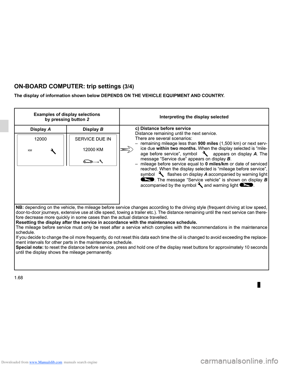 RENAULT CLIO 2012 X85 / 3.G Owners Manual Downloaded from www.Manualslib.com manuals search engine 1.68
ENG_UD24936_1
Ordinateur de bord : paramètres de voyage (X85 - B85 - C85 - S85 - K\
85 - Renault)
ENG_NU_853-7_BCSK85_Renault_1
Jaune Noi