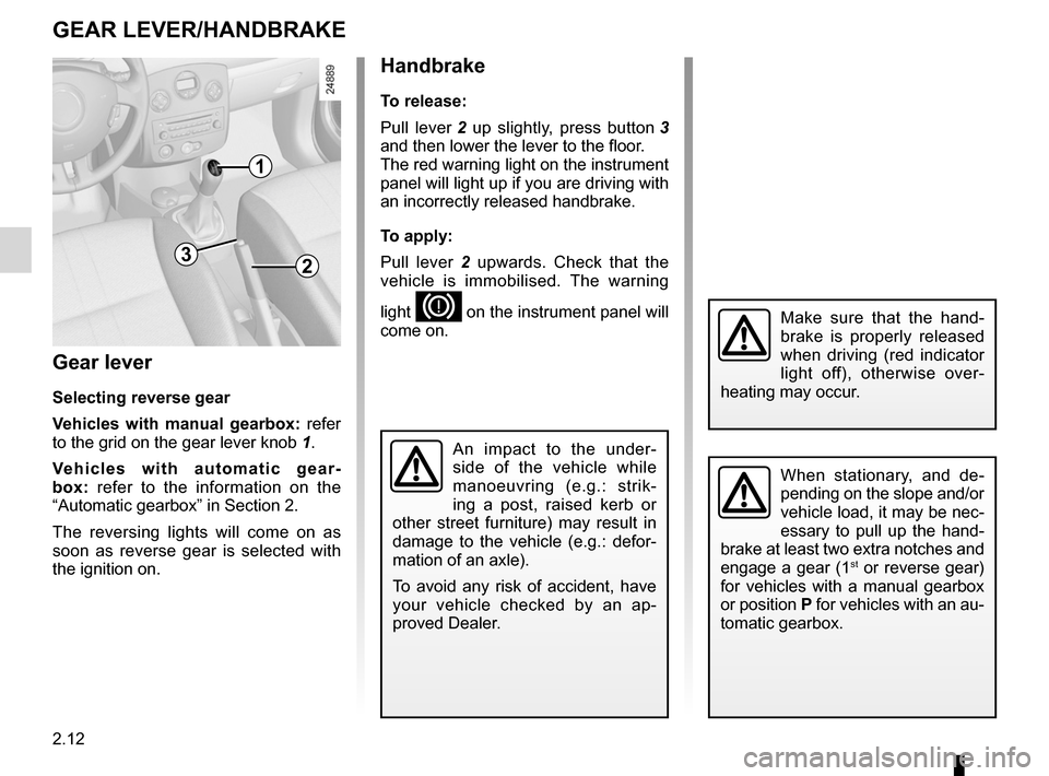 RENAULT CLIO SPORT TOURER 2012 X85 / 3.G Owners Manual gear lever............................................................... (current page)
reverse gear selecting  .......................................... (up to the end of the DU)
handbrake ........