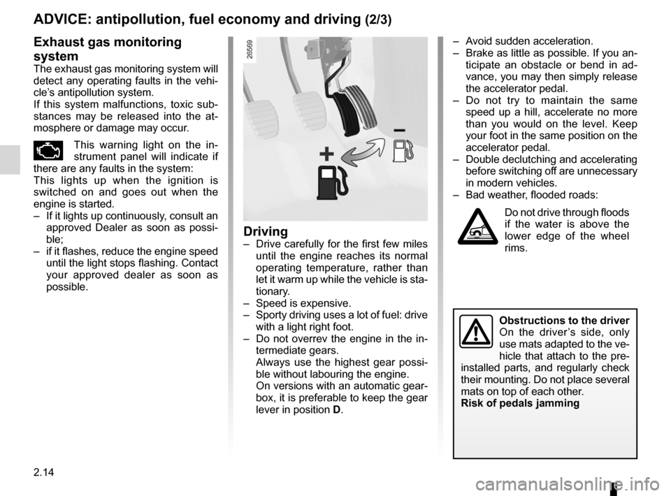 RENAULT CLIO SPORT TOURER 2012 X85 / 3.G Owners Manual 2.14
ENG_UD19886_6
Conseils antipollution, économie de carburant, conduite (X45 - H45 -\
 X85 - B85 - C85 - S85 - X91 - X83 - X61 - F61 - K61 - K85 - X95 - B95 -\
 D95 - J95 - R95 - L38 - X61 
ENG_NU