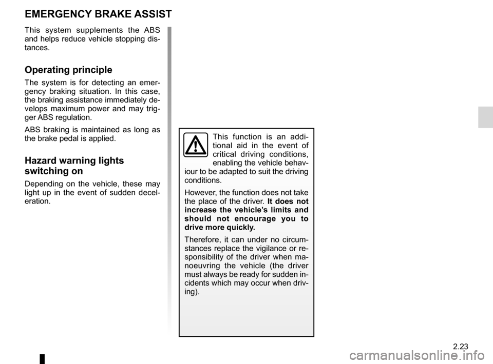 RENAULT CLIO SPORT TOURER 2012 X85 / 3.G Owners Manual emergency brake assist........................(up to the end of the DU)
driving  ................................................... (up to the end of the DU)
emergency braking  ......................