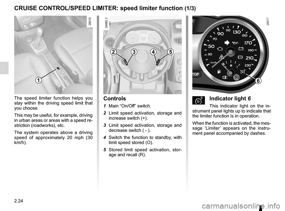 RENAULT CLIO SPORT TOURER 2012 X85 / 3.G Owners Manual driving ................................................... (up to the end of the DU)
speed limiter  ......................................... (up to the end of the DU)
cruise control-speed limiter...