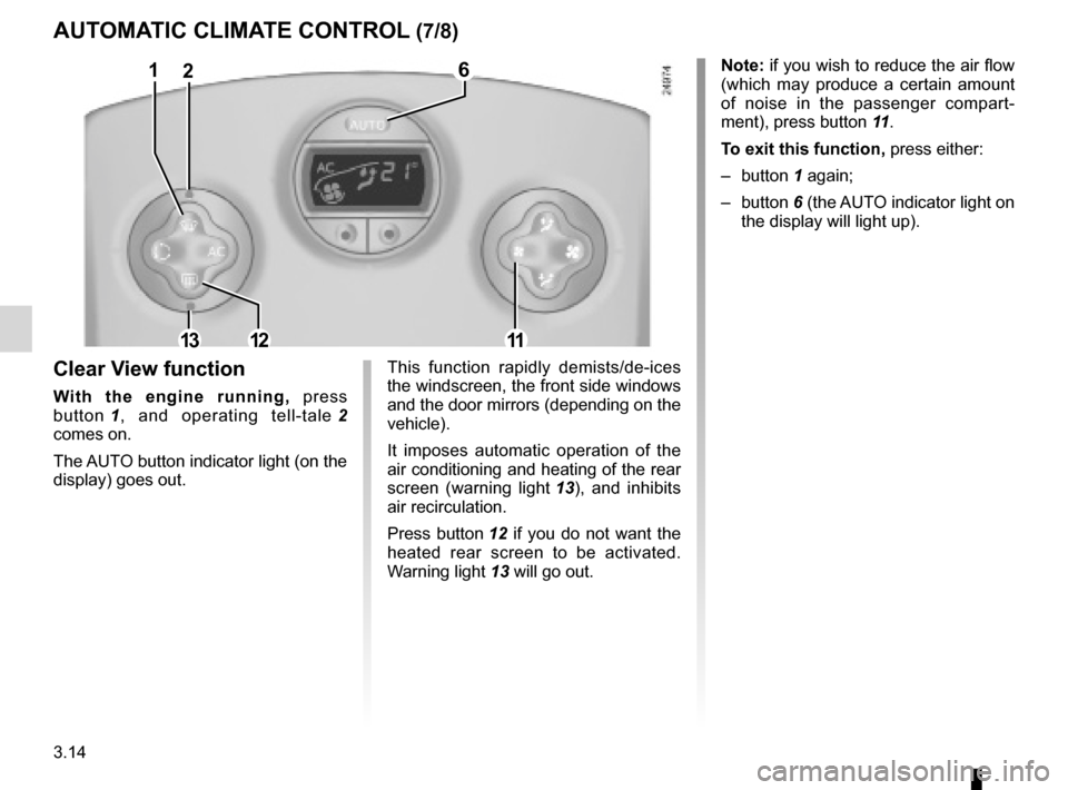 RENAULT CLIO SPORT TOURER 2012 X85 / 3.G User Guide demistingwindscreen  ....................................................... (current page)
3.14
ENG_UD19787_3
Air conditionné automatique (X85 - B85 - C85 - S85 - K85 - Renault)\
ENG_NU_853-8_BCSK8