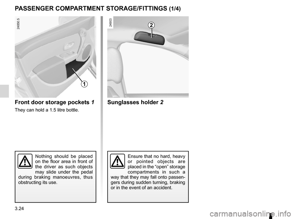 RENAULT CLIO SPORT TOURER 2012 X85 / 3.G Owners Manual storage compartments .......................... (up to the end of the DU)
storage compartment ............................(up to the end of the DU)
fittings  ..........................................