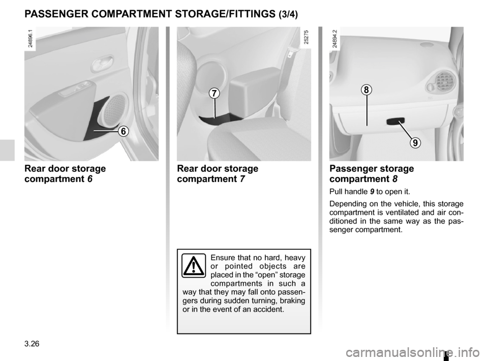 RENAULT CLIO SPORT TOURER 2012 X85 / 3.G Owners Manual glove box ............................................................... (current page)
3.26
ENG_UD19788_2
Rangements / Aménagements habitacle (X85 - B85 - C85 - S85 - K85 - Renault)
ENG_NU_853-8_BC