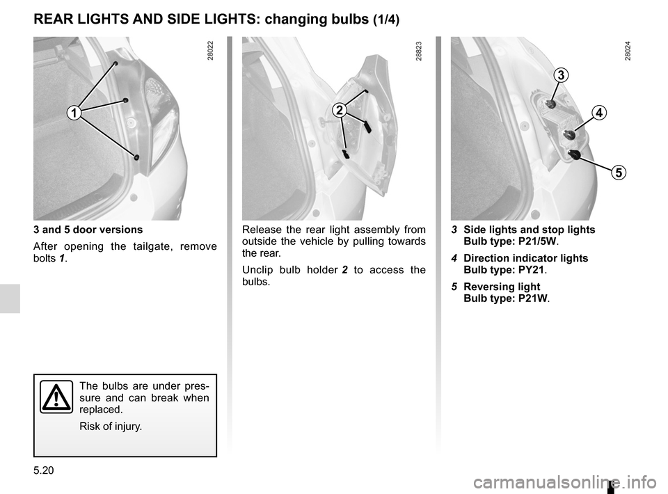 RENAULT CLIO SPORT TOURER 2012 X85 / 3.G Owners Manual bulbschanging ......................................... (up to the end of the DU)
changing a bulb .................................... (up to the end of the DU)
indicators ......................... RENAULT CLIO SPORT TOURER 2012 X85 / 3.G Owners Manual bulbschanging ......................................... (up to the end of the DU)
changing a bulb .................................... (up to the end of the DU)
indicators .........................