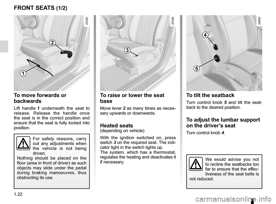 RENAULT CLIO SPORT TOURER 2012 X85 / 3.G Owners Manual adjusting your driving position .............. (up to the end of the DU)
front seat adjustment  ............................(up to the end of the DU)
front seats adjustment  ..........................