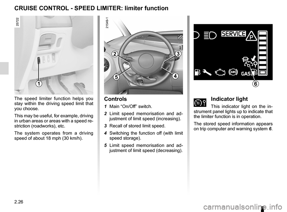 RENAULT ESPACE 2012 J81 / 4.G Owners Manual cruise control-speed limiter....................................(current page)
speed limiter  ......................................... (up to the end of the DU)
driving  .............................