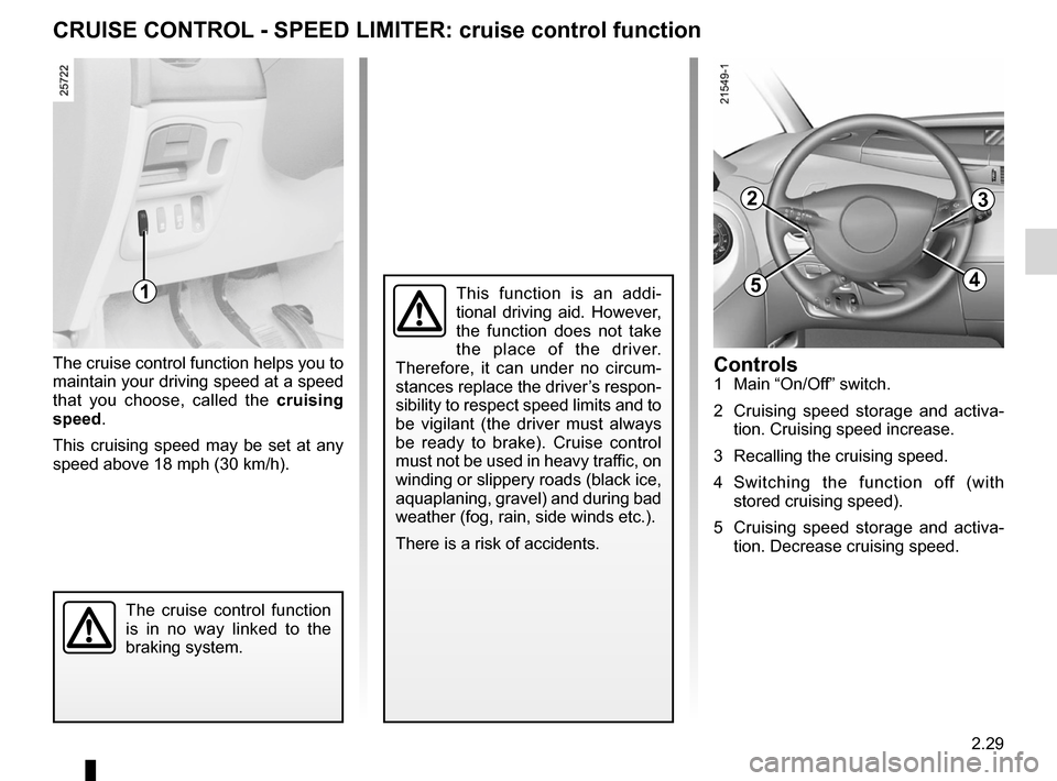 RENAULT ESPACE 2012 J81 / 4.G Owners Manual cruise control-speed limiter...................(up to the end of the DU)
cruise control  ........................................ (up to the end of the DU)
driving  ...................................