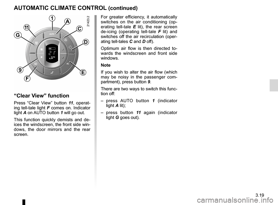 RENAULT ESPACE 2012 J81 / 4.G Owners Manual de-icingwindscreen  ....................................................... (current page)
JauneNoirNoir texte
3.19
ENG_UD20382_1
Air conditionné automatique (X81 - J81 - Renault)
ENG_NU_932-3_X81ph3