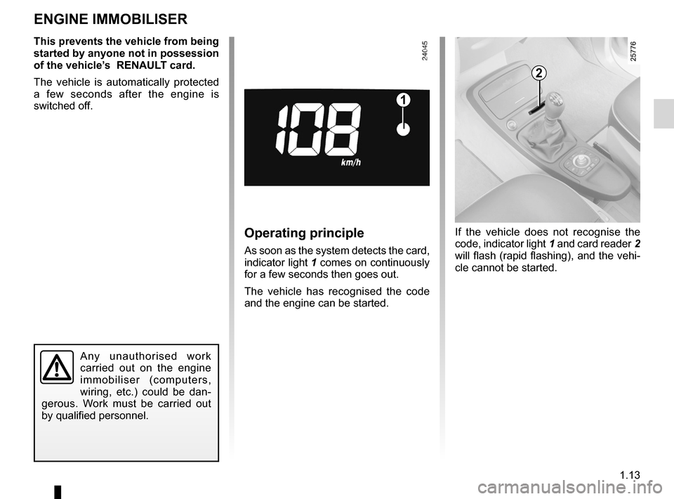 RENAULT ESPACE 2012 J81 / 4.G Owners Manual engine immobiliser.................................................(current page)
engine immobiliser system  ............................................ (up to the end of the DU)
1.13
ENG_UD20327_1
S