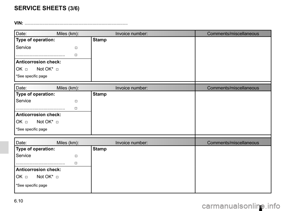 RENAULT ESPACE 2012 J81 / 4.G Owners Manual 6.10
ENG_UD10910_1
Justificatif d’entretien (X06 - X35 - X44 - X45 - X65 - X73 - X81 - \
X84 - X85 - X90 - X70 - X76 - X83 - X61 - X24 - X77 ph2 - L38 - L43 - L4\
7 - X61 BUp - X33 - Renault)
ENG_NU