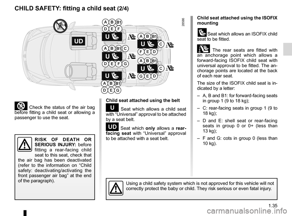 RENAULT ESPACE 2012 J81 / 4.G Service Manual JauneNoirNoir texte
1.35
ENG_UD24085_2
Sécurité enfants : installation du siège enfant (X81 - J81 - R\
enault)
ENG_NU_932-3_X81ph3_Renault_1
r Is K   O f  d e a T H   O r 
ser IOUs  I n JU rY:   be