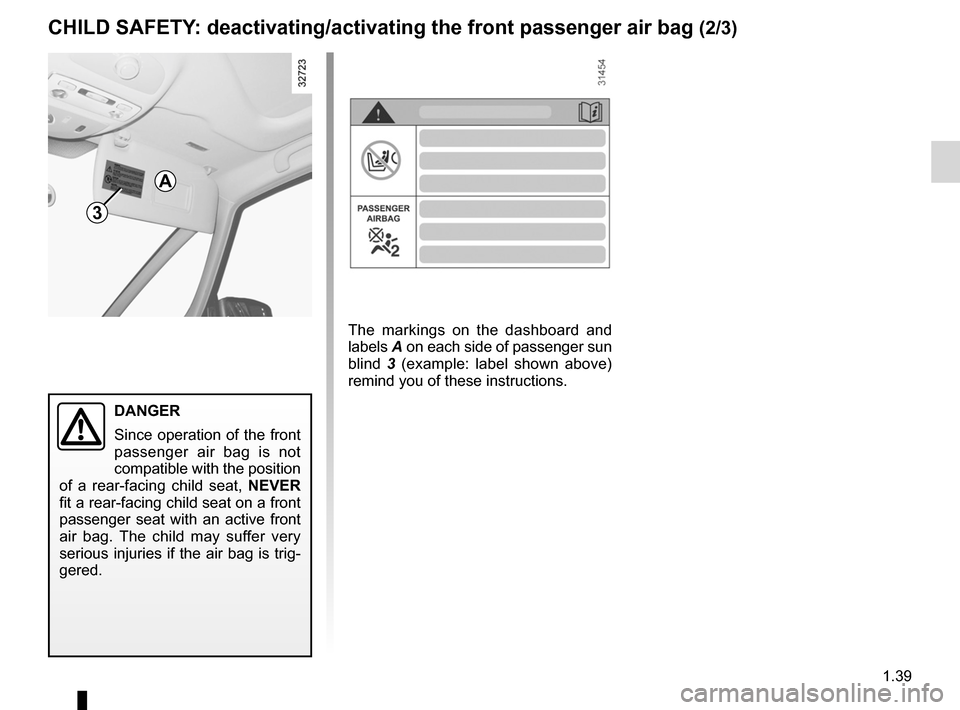 RENAULT ESPACE 2012 J81 / 4.G Owners Manual air bagactivating the front passenger air bags  ............ (current page)
Jaune NoirNoir texte
1.39
ENG_UD20343_1
Sécurité enfants : désactivation/activation airbag passager ava\
nt (X81 - J81 - 