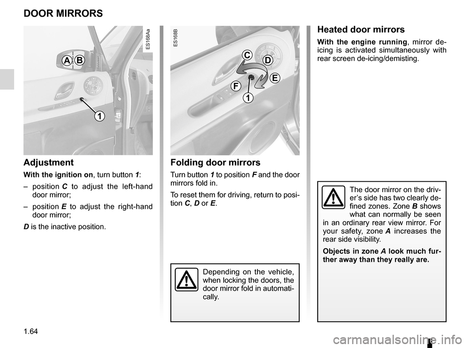 RENAULT ESPACE 2012 J81 / 4.G Owners Manual rear view mirrors ................................... (up to the end of the DU)
1.64
ENG_UD20350_1
Rétroviseurs extérieurs (X81 - J81 - Renault)
ENG_NU_932-3_X81ph3_Renault_1
Rear view mirrors
dOOr 