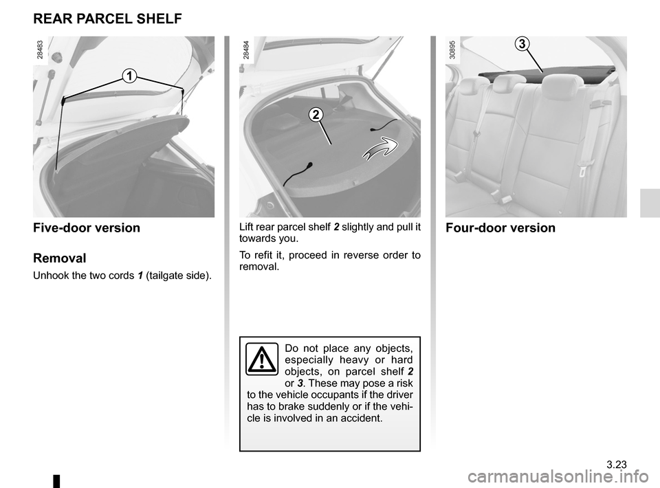 RENAULT FLUENCE 2012 1.G Owners Manual rear parcel shelf .................................... (up to the end of the DU)
tailgate  .................................................. (up to the end of the DU)
rear parcel shelf  .............