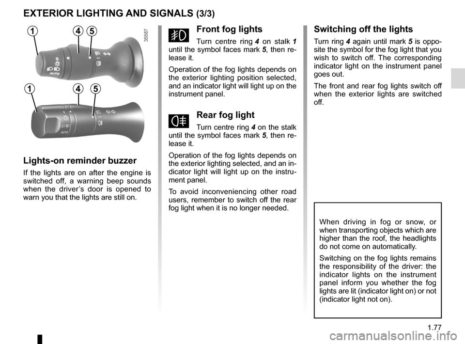 RENAULT FLUENCE 2012 1.G Manual Online lights:fog lights  .......................................................... (current page)
JauneNoirNoir texte
1.77
ENG_UD27178_2
Éclairages et signalisations extérieurs (L38 - X38 - Renault)
ENG_