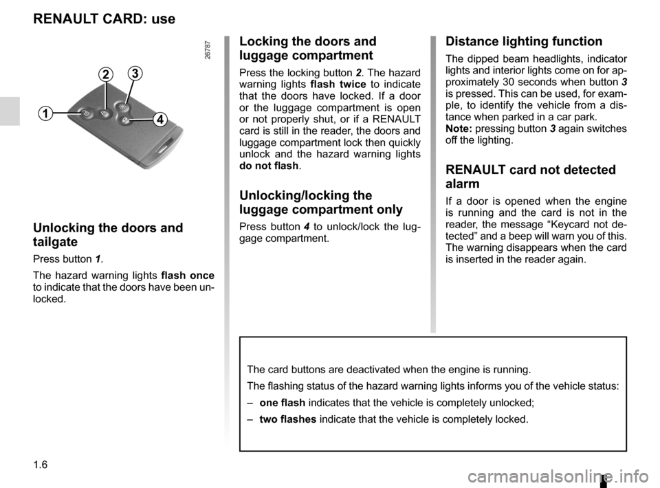 RENAULT FLUENCE 2012 1.G Owners Manual locking the doors .................................. (up to the end of the DU)
RENAULT card use  .................................................. (up to the end of the DU)
1.6
ENG_UD13612_1
Cartes R