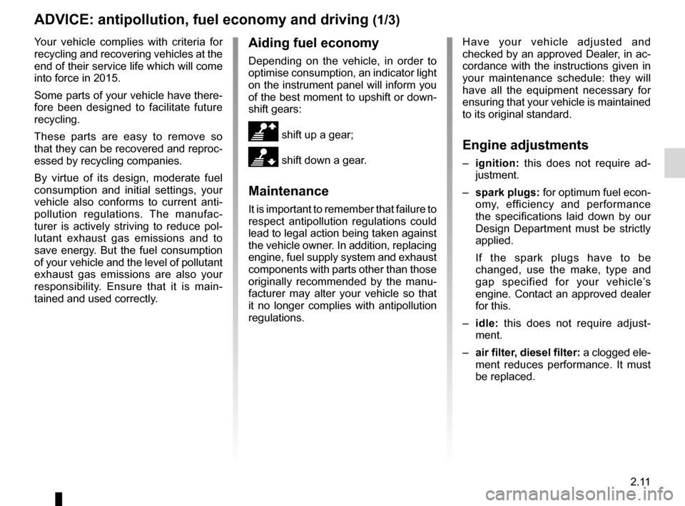 RENAULT FLUENCE 2012 1.G Owners Manual driving ................................................... (up to the end of the DU)
fuel economy  ........................................ (up to the end of the DU)
advice on antipollution  ........