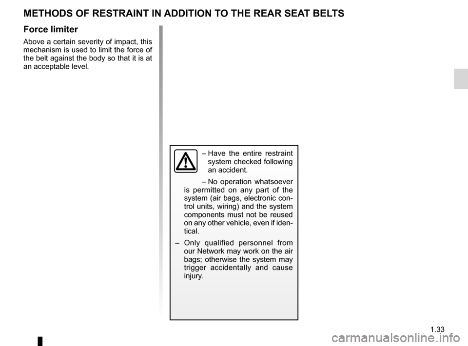 RENAULT FLUENCE ZERO EMISSION 2012 1.G Owners Manual additional methods of restraintto the rear seat belts  .......................(up to the end of the DU)
methods of restraint in addition to the seat belts  
(up to the end of the DU)
air bag .........