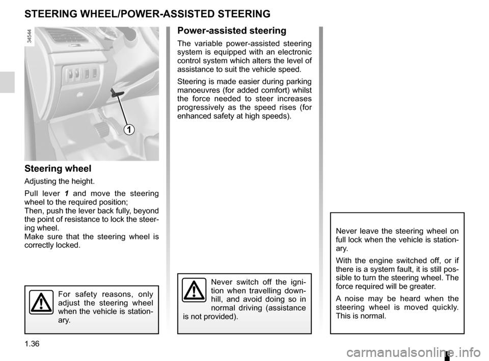 RENAULT FLUENCE ZERO EMISSION 2012 1.G Service Manual steering wheeladjustment  ...................................... (up to the end of the DU)
power-assisted steering ........................(up to the end of the DU)
power-assisted steering ...........