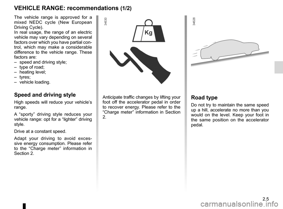 RENAULT FLUENCE ZERO EMISSION 2012 1.G Manual Online driving ................................................... (up to the end of the DU)
practical advice  ..................................... (up to the end of the DU)
vehicle range  .................