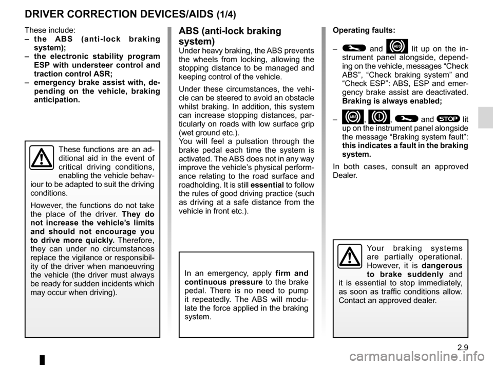 RENAULT FLUENCE ZERO EMISSION 2012 1.G User Guide ABS ...................................................... (up to the end of the DU)
anti-lock braking system: ABS ..............(up to the end of the DU)
ESP: Electronic Stability Program ........ RENAULT FLUENCE ZERO EMISSION 2012 1.G User Guide ABS ...................................................... (up to the end of the DU)
anti-lock braking system: ABS ..............(up to the end of the DU)
ESP: Electronic Stability Program ........