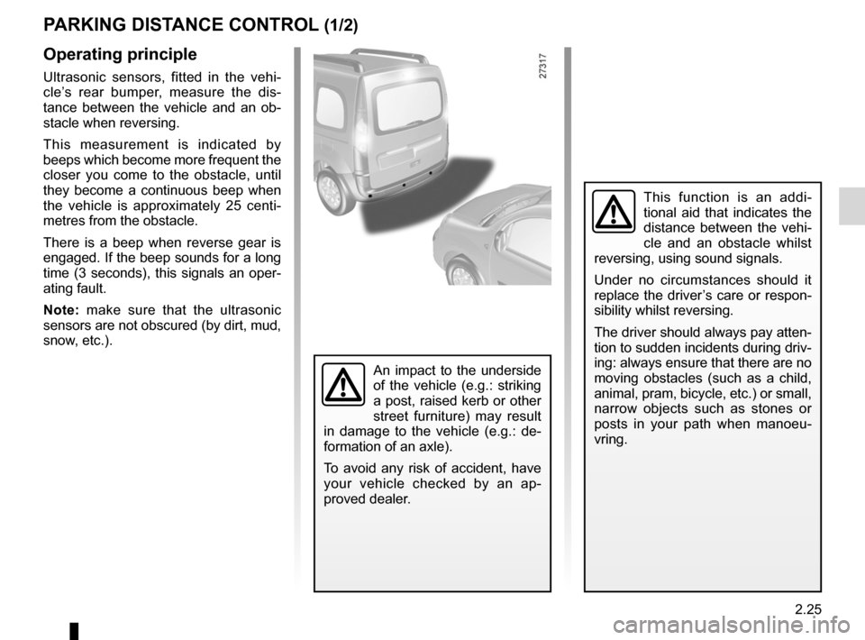 RENAULT KANGOO 2012 X61 / 2.G User Guide parking distance control........................(up to the end of the DU)
driving  ................................................... (up to the end of the DU)
reversing sensor  .....................