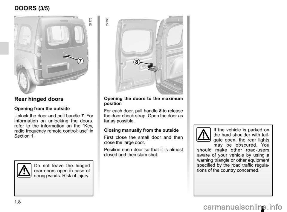 RENAULT KANGOO 2012 X61 / 2.G Owners Manual tailgate .................................................. (up to the end of the DU)
1.8
ENG_UD25775_5
Portes (X61 - F61 - K61 - Renault)
ENG_NU_813-11_FK61_Renault_1
Jaune NoirNoir texte
Opening th RENAULT KANGOO 2012 X61 / 2.G Owners Manual tailgate .................................................. (up to the end of the DU)
1.8
ENG_UD25775_5
Portes (X61 - F61 - K61 - Renault)
ENG_NU_813-11_FK61_Renault_1
Jaune NoirNoir texte
Opening th