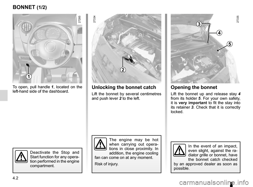 RENAULT KANGOO 2012 X61 / 2.G Owners Manual bonnet................................................... (up to the end of the DU)
maintenance: mechanical ...................................... (up to the end of the DU)
4.2
ENG_UD25823_5
Capot mo RENAULT KANGOO 2012 X61 / 2.G Owners Manual bonnet................................................... (up to the end of the DU)
maintenance: mechanical ...................................... (up to the end of the DU)
4.2
ENG_UD25823_5
Capot mo