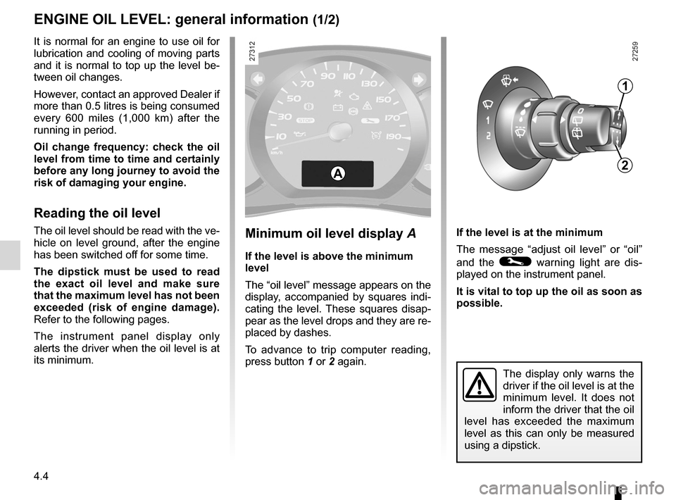 RENAULT KANGOO 2012 X61 / 2.G User Guide maintenance:mechanical  ...................................... (up to the end of the DU)
engine oil  .............................................. (up to the end of the DU)
dipstick..................